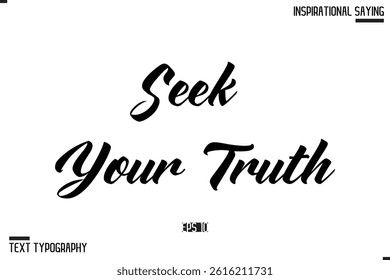 Seek Your Truth Vector Inspirational Hand Drawn, Motivational Lettering Illustration, Typography On White Background