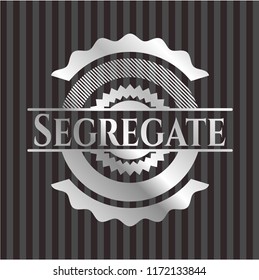 Segregate silvery badge