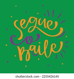 Segue o baile. follow the dance in brazilian portuguese. Modern hand Lettering. vector.