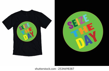 Seize the Day .New t-Shirt Design