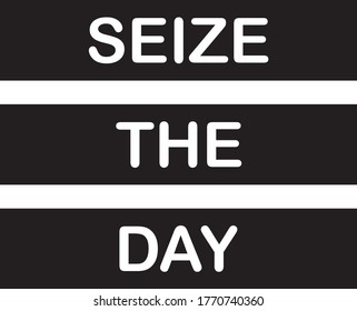 Seize the day simple black and white slogan vintage text.