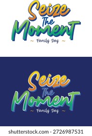 Seize the moment logo, vector design, black and white background for family day events, celebration 
