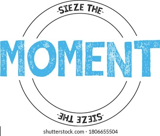 Seize the moment vector illustration of a circle with typography and blue middle text. White background.