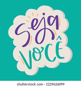 Seja você. Sé tú mismo en portugués brasileño. Letras de mano moderna. vector.