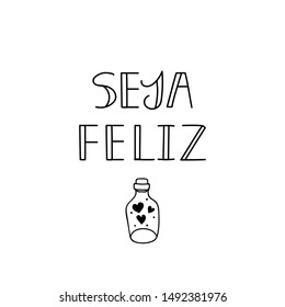 Seja feliz. Brazilian Lettering. Translation from Portuguese - Be happy. Modern vector brush calligraphy. Ink illustration