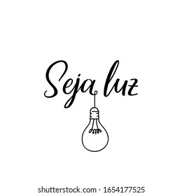 Seja luz. Brazilian Lettering. Translation from Portuguese - Be light. Modern vector brush calligraphy. Ink illustration