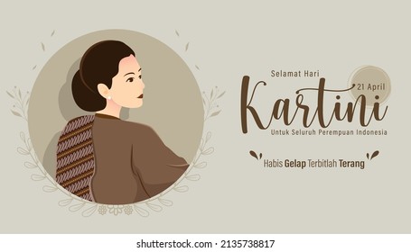 Selamat Hari Kartini Means Happy Kartini Day. Kartini is Indonesian Female Hero. Habis gelap terbitlah terang means After Darkness comes Light. Vector Illustration.