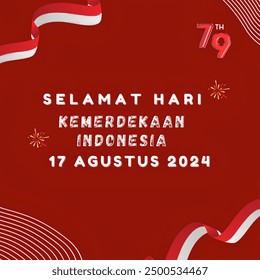 Selamat Hari Kemerdekaan Indonesia 17 Agustus 2024. Indonesia Happy Independence Day.