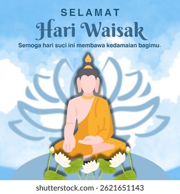 Selamat Hari Waisak, translation: Happy Vesak Day. Vector illustration of image, lettering and greeting text, lotus flower design with a buddha sitting in the sky. Vesak Day and Buddha's birthday