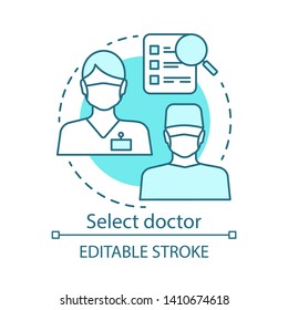 Select doctor concept icon. Medical staff idea thin line illustration. Healthcare and medicine. Find specialist. General practitioner, therapist. Vector isolated outline drawing. Editable stroke