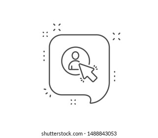 Select user line icon. Chat bubble design. Business management sign. Click symbol. Outline concept. Thin line user icon. Vector