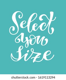 Select you size. Abstract lettering about sport and fitness for poster or print design. Healthy lifestyle. Modern calligraphy for business success concept. Handwritten letters. Typography funny quote.