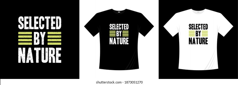 selected by nature typography t-shirt design. Motivation, inspiration t shirt.