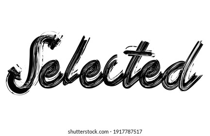 Selected Typography handwritten phrase Brush font Black Text drawn decorative illustration script letter on the White background for sayings