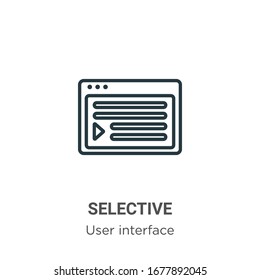 Selective outline vector icon. Thin line black selective icon, flat vector simple element illustration from editable user interface concept isolated stroke on white background