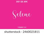Selene Baby Girl Name - Handwritten Cursive Lettering Modern Text Typography