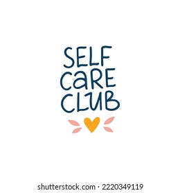 Self care club vector quote. Mindfulness lettering phrase illustration isolated on white. Positive hand drawn clipart. Motivational saying for typography, poster, daily planner, t shirt print, card.