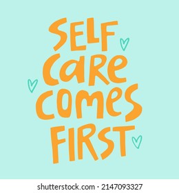 Self care come first - hand-drawn quote. Creative lettering illustration for posters, cards, etc.