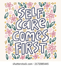 Self care come first - hand-drawn quote. Creative lettering illustration.