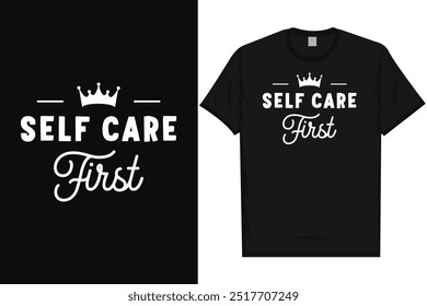 Self care first motivational quotes typography tshirt design