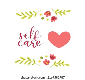Self care hand drawn lettering design with flowers and heart hand lettering vector illustration in script