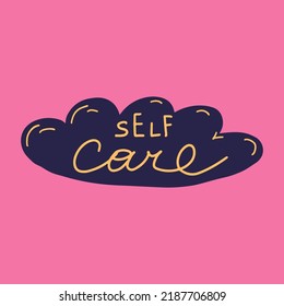 Self Care - hand written lettering quote. Modern vector calligraphy in cloud shape with inspirational motivational phrase about taking care of yourself. Feminine slogan sign