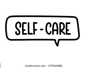 Self care inscription. Handwritten lettering illustration. Black vector text in speech bubble. Simple outline marker style. Imitation of conversation.