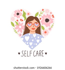 Self care, love yourself concept. Cute girl with heart shaped sunglasses. Floral elements and lettering phrase. Heart shaped composition. Vector trendy illustration on white background. Print design.