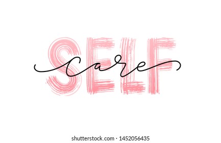 Self care. Love yourself quote. Modern calligraphy text of taking care of yourself. Design print for t shirt, pin label, badges, sticker, greeting card, banner. Vector illustration. ego