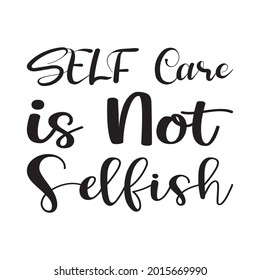 142 Self care not selfish Images, Stock Photos & Vectors | Shutterstock