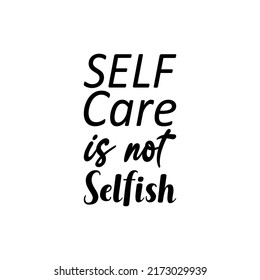 Self Care Not Selfish Black Letter Stock Vector (Royalty Free ...