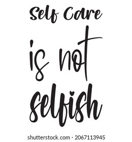 142 Self care not selfish Images, Stock Photos & Vectors | Shutterstock