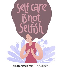 Self care is not selfish. Peaceful and calm young woman with flyaway hair on  floral background and lettering. Hand drawn vector illustration in flat style with handwritten positive inspiration quote.