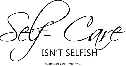 142 Self care not selfish Images, Stock Photos & Vectors | Shutterstock