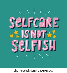 Self care is not selfish positive lettering quote for poster. Hand drawn vector illustration phrase about skin care, love yourself, cosmetics, beauty products. Isolated text with background for print.