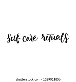 SELF CARE RITUALS. MOTIVATIONAL VECTOR HAND LETTERING TYPOGRAPHY PHRASE