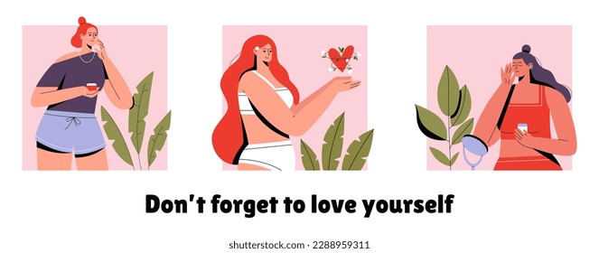 Self care set with beautiful women. Text dont forget to love yourself. Motivation to take time for yourself. Flat vector illustration.