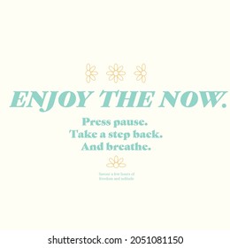 SELF CARE SLOGAN TYPOGRAPHY ENJOY THE NOW WITH FLOWER VECTOR GRAPHIC