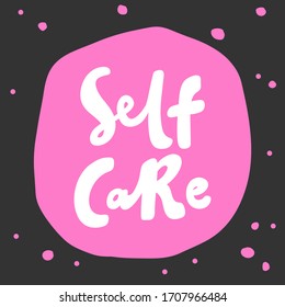 Self care. Sticker for social media content. Vector hand drawn illustration with cartoon lettering. Bubble pop art comic style poster, t shirt print, post card, video blog cover