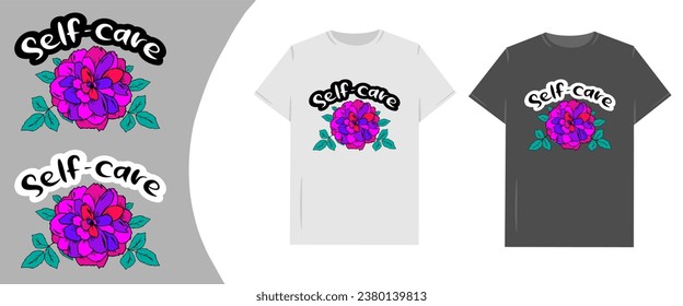 Self Care Vibrant Red-Purple Flowers with Inspirational Words in Calligraphic Script for T-shirt. Vector illustration.