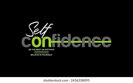 Self confidence, abstract typography modern design slogan. Vector illustration graphics for print t shirt, apparel, background, poster, banner, postcard and social media 