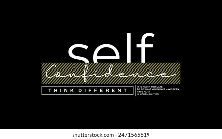 Self confidence, abstract typography modern design motivational slogan. Vector illustration graphics for print t shirt, apparel, background, poster, banner, postcard and social media 