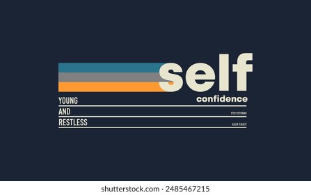 Self confidence, abstract typography motivational quotes, modern design slogan. Vector illustration graphics for print t shirt, apparel, background, poster, banner, postcard or social media content.
