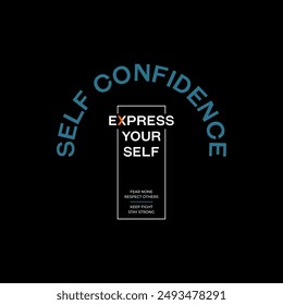 Self confidence, abstract typography motivational quotes, modern design slogan. Vector illustration graphics for print t shirt, apparel, background, poster, banner, postcard or social media content.