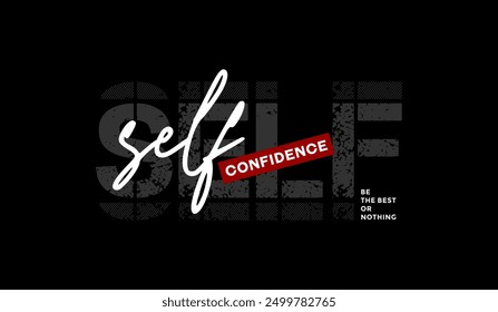 Self confidence, abstract typography motivational quotes, modern design slogan. Vector illustration graphics for print t shirt, apparel, background, poster, banner, postcard or social media content.