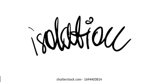 Self isolation calligraphic hand written vector isolated lettering illustrations for coronavirus quarantine design. Eps10