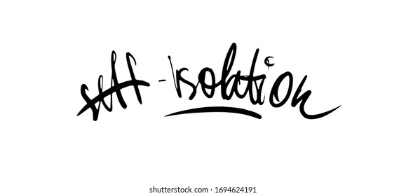 Self isolation calligraphic hand written vector isolated lettering illustrations for coronavirus quarantine design. Eps10