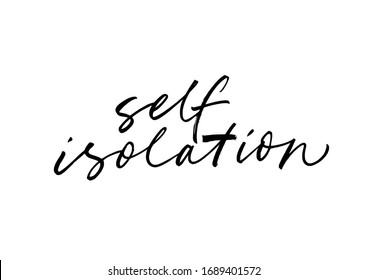 Self isolation vector lettering for self quarantine time. Protection or measure from coronavirus, COVID 19. Calligraphy phrase for home decor, banners, posters etc. Isolated on white