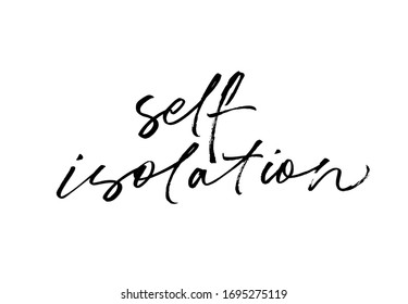 Self isolation vector lettering for self quarantine time. Protection or measure from coronavirus, COVID 19. Calligraphy phrase for home decor, banners, posters etc. Isolated on white