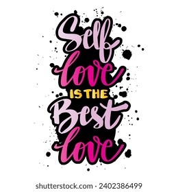 Self love is the best love. Hand drawn vector typography poster. Inspirational handwritten quote.